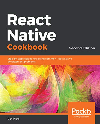 React Native Cookbook: Recipes for solving common React Native development problems