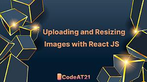 Uploading and Resizing Images with React JS